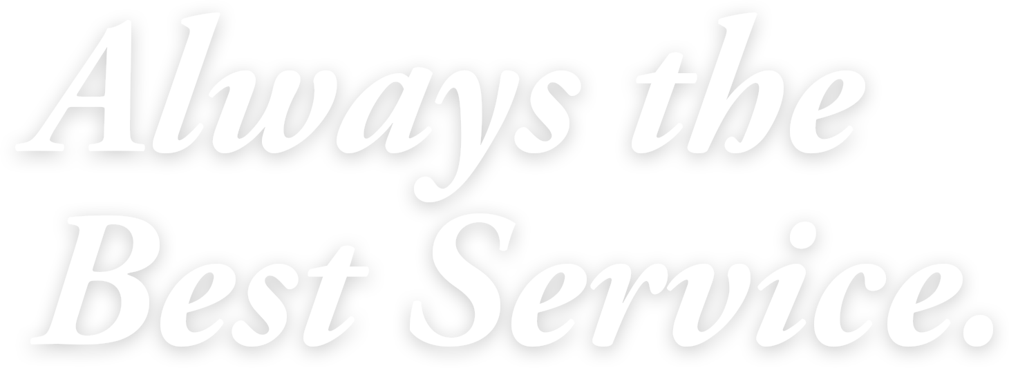 Always the Best Service.